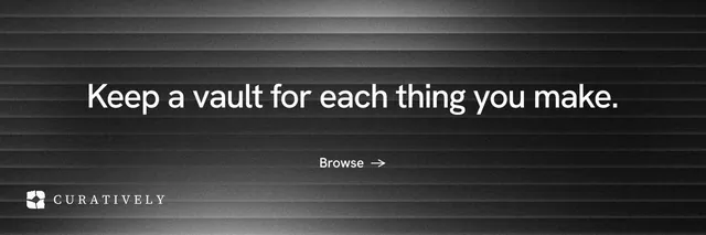 X header for Curatively: "Keep a vault for each thing you make." Minimal luxury style, centred layout, dark palette in black, grey.