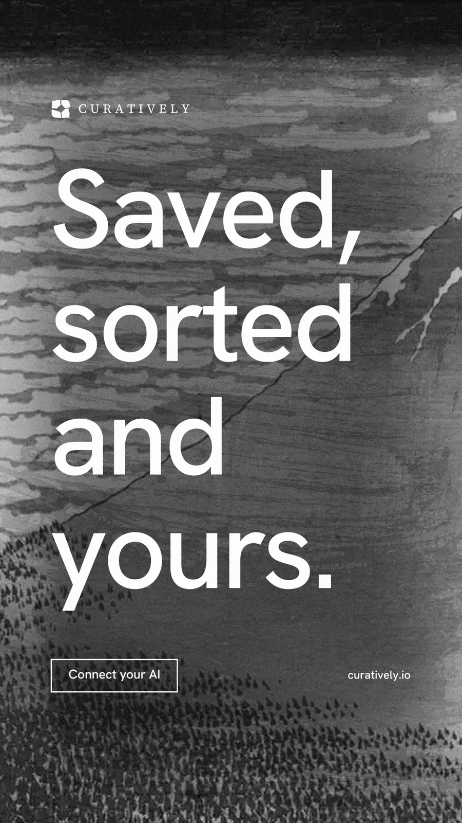 Instagram story for Curatively: "Saved, sorted and yours." Editorial style, poster layout, dark palette in grey, black.