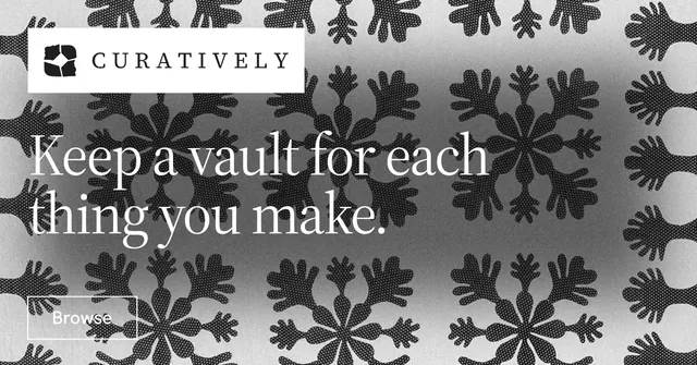 Social ad for Curatively: "Keep a vault for each thing you make." Editorial style, announce layout, light palette in grey, black, white.