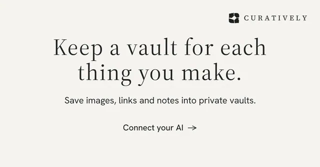 Social ad for Curatively: "Keep a vault for each thing you make." Minimal luxury style, centred layout, light palette in white, grey.