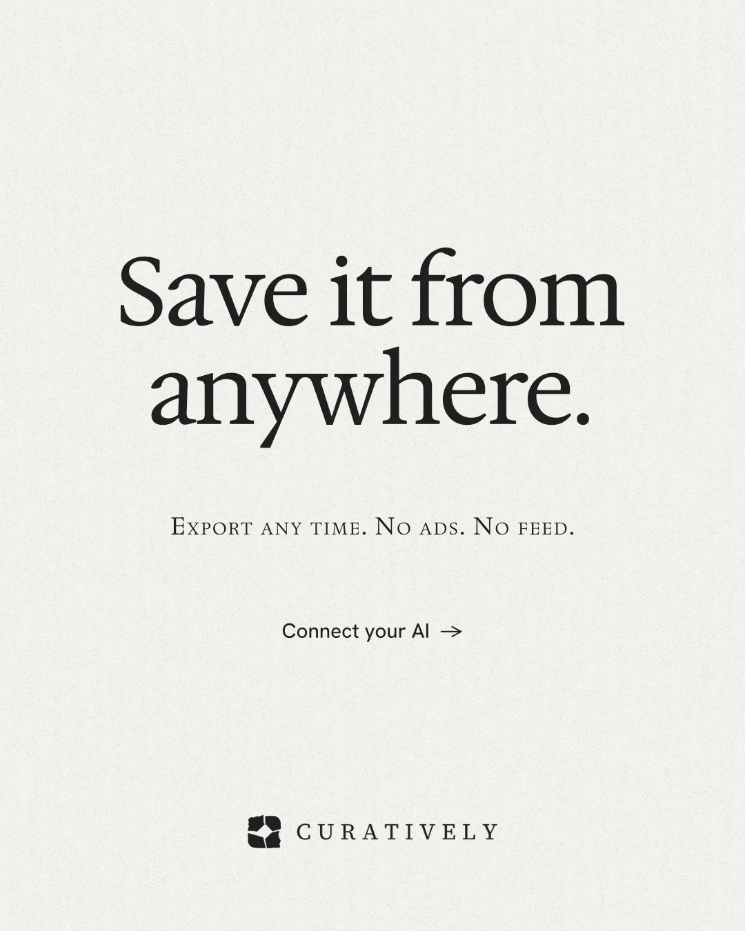 Instagram portrait post for Curatively: "Save it from anywhere." Editorial style, smallcaps layout, light palette in white, grey.
