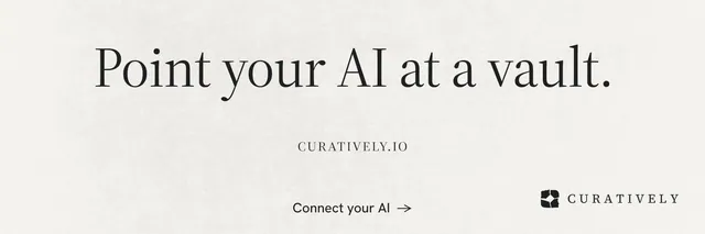 X header for Curatively: "Point your AI at a vault." Minimal luxury style, smallcaps layout, light palette in white, grey.