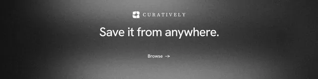 LinkedIn banner for Curatively: "Save it from anywhere." Minimal luxury style, centred layout, dark palette in black, grey.