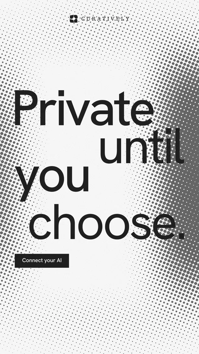 Instagram story for Curatively: "Private until you choose." Swiss style, stacked layout, light palette in white, grey.