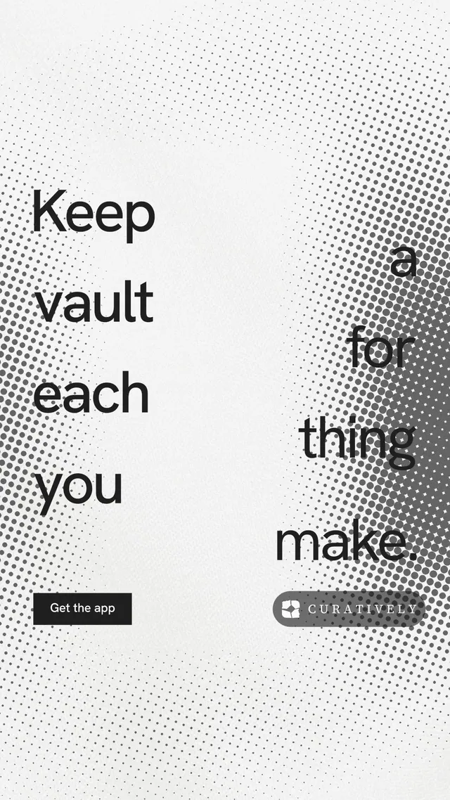 Instagram story for Curatively: "Keep a vault for each thing you make." Swiss style, stacked layout, light palette in white, grey.