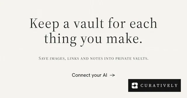 Social ad for Curatively: "Keep a vault for each thing you make." Editorial style, smallcaps layout, light palette in white.