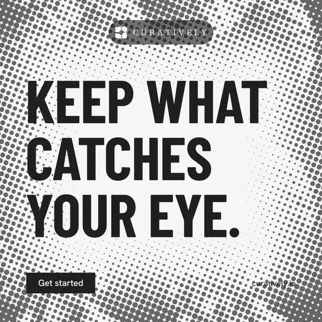 Instagram post for Curatively: "Keep what catches your eye." Retro print style, poster layout, light palette in grey, white.