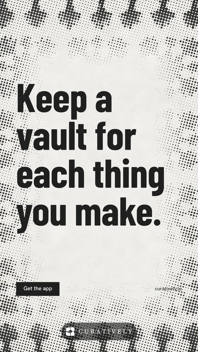 Instagram story for Curatively: "Keep a vault for each thing you make." Retro print style, poster layout, light palette in grey, white.
