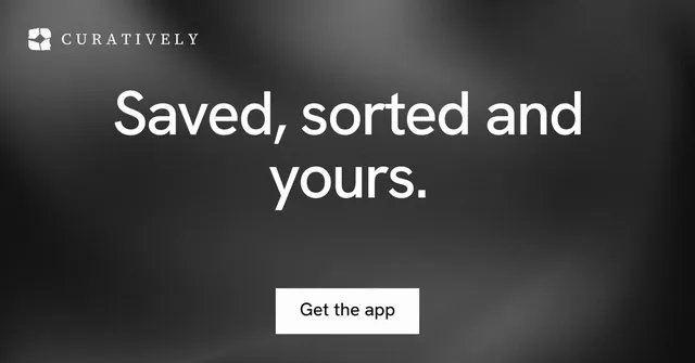 Social ad for Curatively: "Saved, sorted and yours." Swiss style, centred layout, dark palette in black, grey.