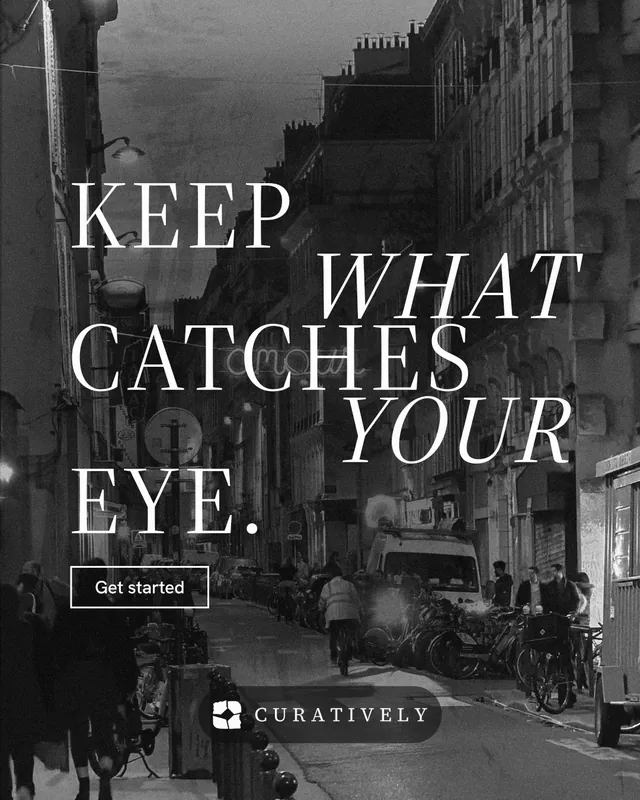 Instagram portrait post for Curatively: "Keep what catches your eye." Editorial style, stacked layout, dark palette in grey, black.