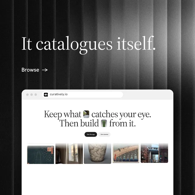 Instagram post for Curatively: "It catalogues itself." Minimal luxury style, browser layout, light palette in black, white, grey.
