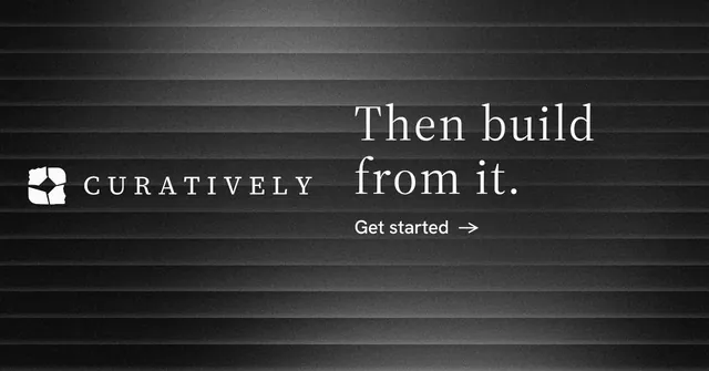 Social ad for Curatively: "Then build from it." Minimal luxury style, logo hero layout, dark palette in black, grey.