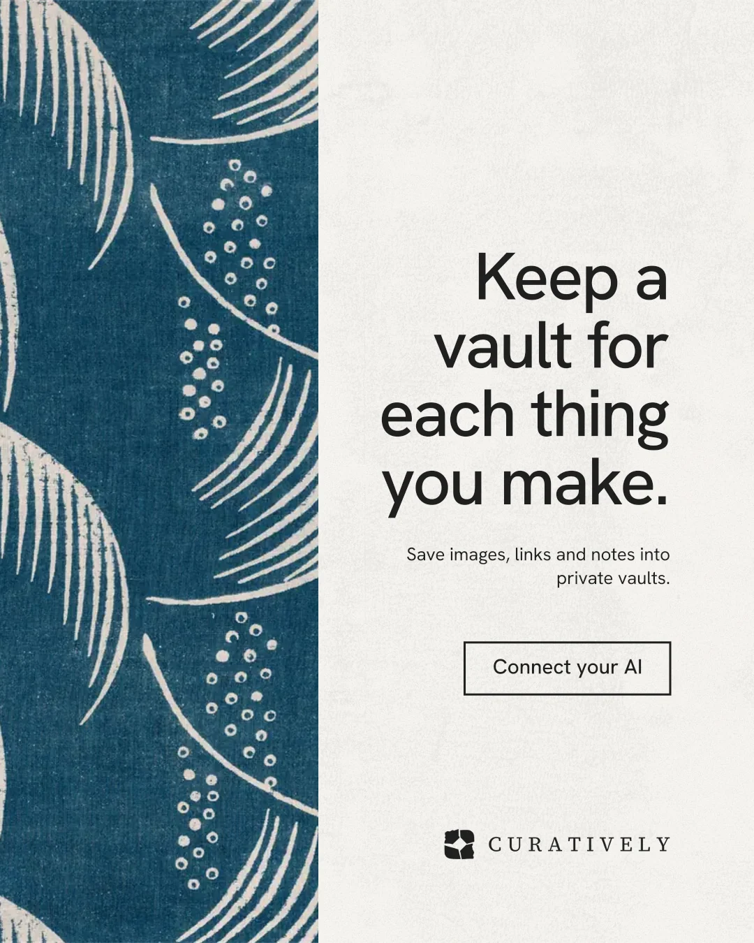 Instagram portrait post for Curatively: "Keep a vault for each thing you make." Editorial style, right layout, light palette in white, blue, grey.