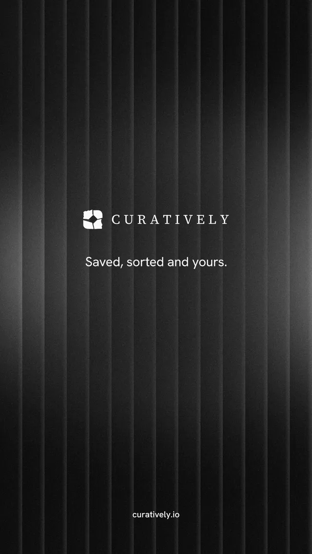 Instagram story for Curatively: "Saved, sorted and yours." Minimal luxury style, end card layout, dark palette in black, grey.