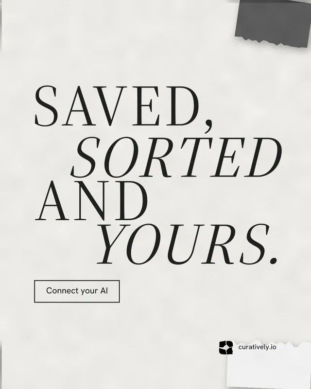 Instagram portrait post for Curatively: "Saved, sorted and yours." Editorial style, stacked layout, light palette in white, grey.