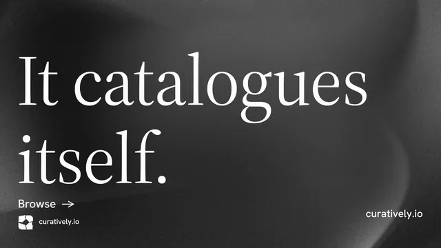 Landscape graphic for Curatively: "It catalogues itself." Minimal luxury style, poster layout, dark palette in black, grey.