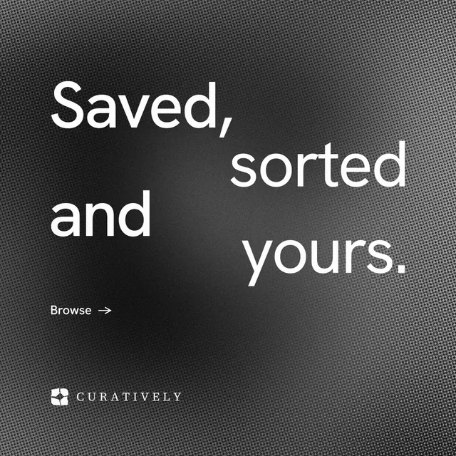 Instagram post for Curatively: "Saved, sorted and yours." Minimal luxury style, stacked layout, dark palette in black, grey.
