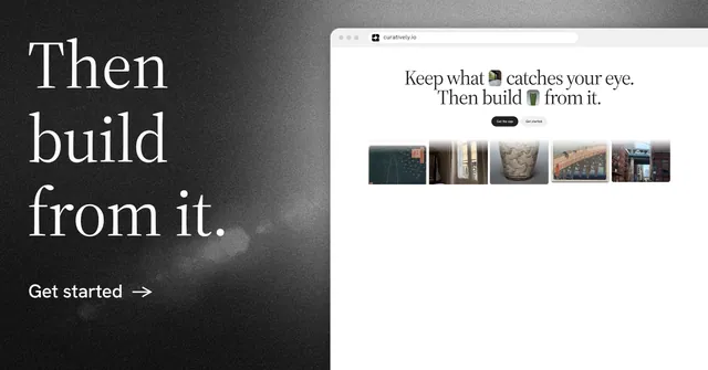Social ad for Curatively: "Then build from it." Minimal luxury style, browser layout, light palette in white, black, grey.