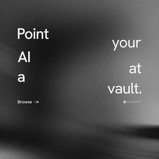 Instagram post for Curatively: "Point your AI at a vault." Minimal luxury style, stacked layout, dark palette in grey, black.