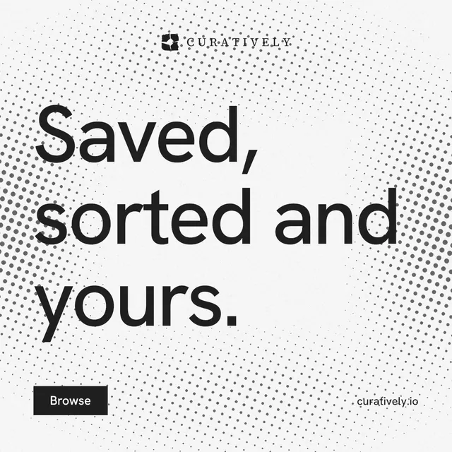 Instagram post for Curatively: "Saved, sorted and yours." Split block style, poster layout, light palette in white, grey.