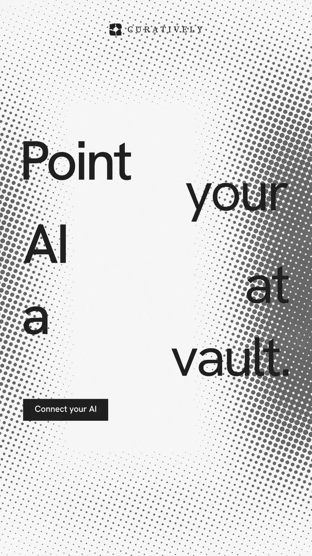 Instagram story for Curatively: "Point your AI at a vault." Swiss style, stacked layout, light palette in white, grey.