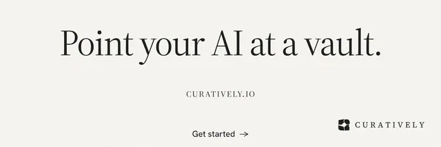 X header for Curatively: "Point your AI at a vault." Editorial style, smallcaps layout, light palette in white, grey.