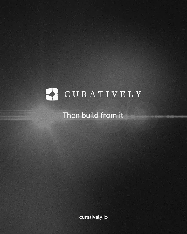 Instagram portrait post for Curatively: "Then build from it." Swiss style, end card layout, dark palette in black, grey.