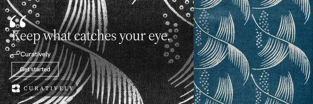 X header for Curatively: "Saved, sorted and yours." Editorial style, quote layout, dark palette in black, blue, grey.
