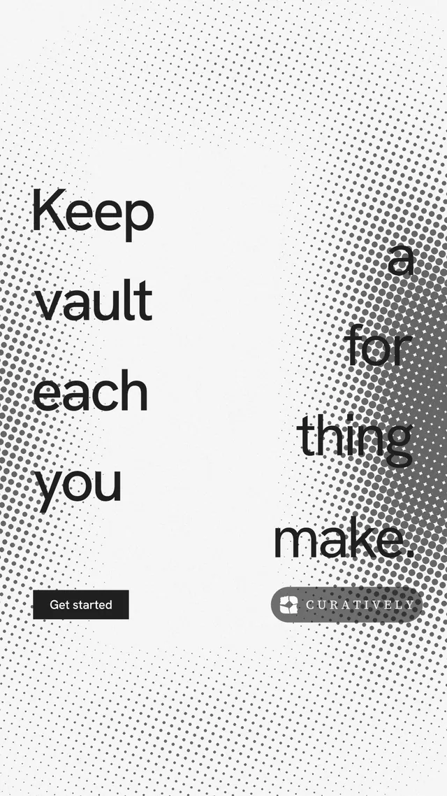 Instagram story for Curatively: "Keep a vault for each thing you make." Swiss style, stacked layout, light palette in white, grey.