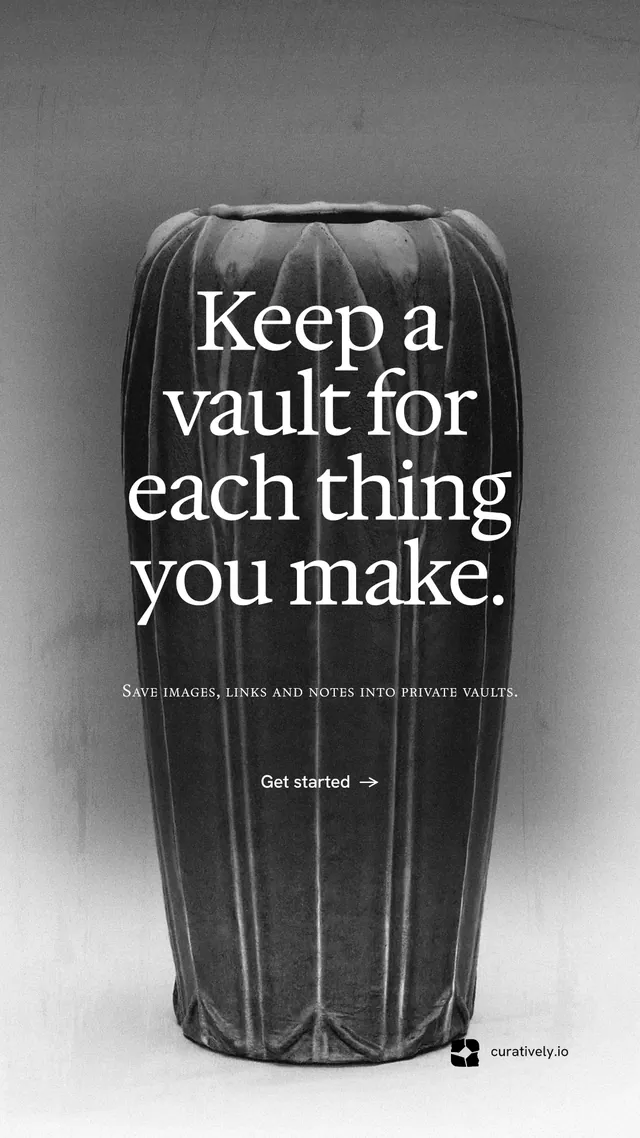 Instagram story for Curatively: "Keep a vault for each thing you make." Editorial style, smallcaps layout, light palette in grey, black, white.