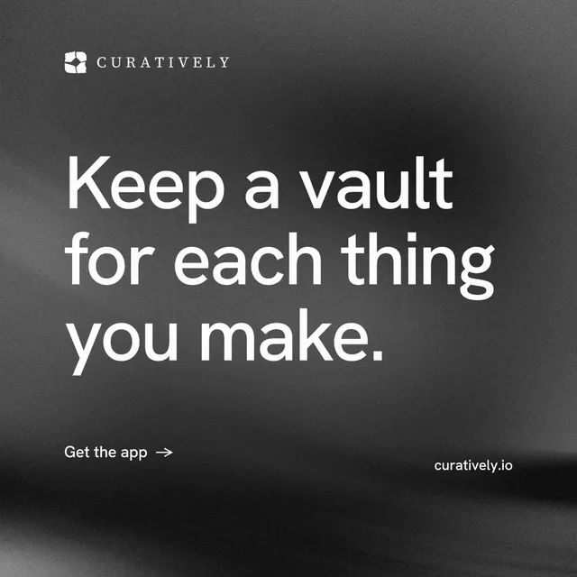 Instagram post for Curatively: "Keep a vault for each thing you make." Minimal luxury style, poster layout, dark palette in black, grey.