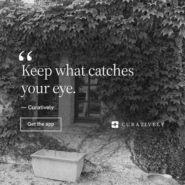 Instagram post for Curatively: "Keep what catches your eye." Editorial style, quote layout, dark palette in black, grey.