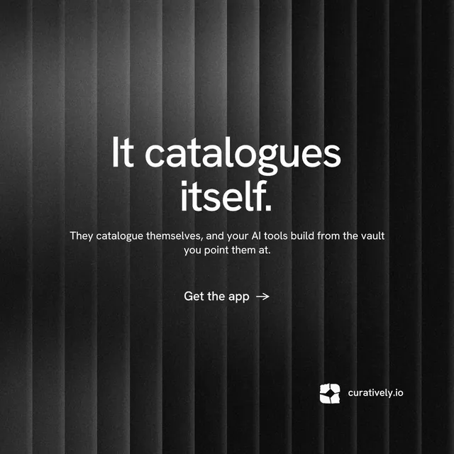 Instagram post for Curatively: "It catalogues itself." Minimal luxury style, centred layout, dark palette in black, grey.