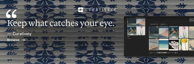 X header for Curatively: "Keep what catches your eye." Minimal luxury style, quote layout, dark palette in grey, blue.
