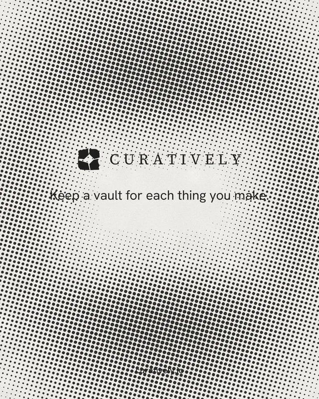 Instagram portrait post for Curatively: "Keep a vault for each thing you make." Swiss style, end card layout, light palette in grey, white.