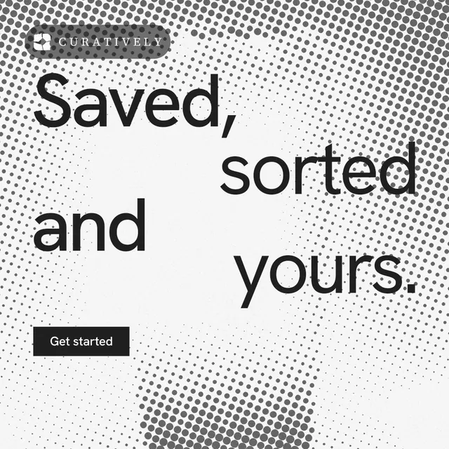 Instagram post for Curatively: "Saved, sorted and yours." Swiss style, stacked layout, light palette in white, grey.