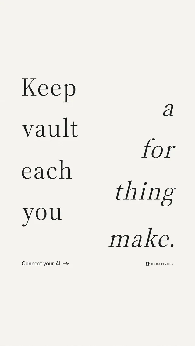 Instagram story for Curatively: "Keep a vault for each thing you make." Minimal luxury style, stacked layout, light palette in white.