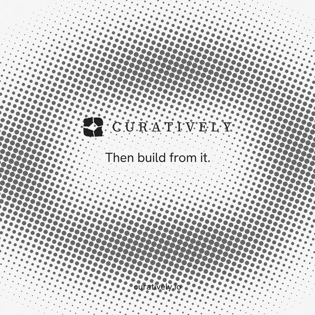 Instagram post for Curatively: "Then build from it." Swiss style, end card layout, light palette in grey, white.