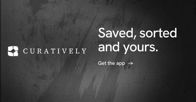 Social ad for Curatively: "Saved, sorted and yours." Minimal luxury style, logo hero layout, dark palette in grey, black.