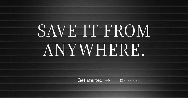 Social ad for Curatively: "Save it from anywhere." Minimal luxury style, centred layout, dark palette in black, grey.