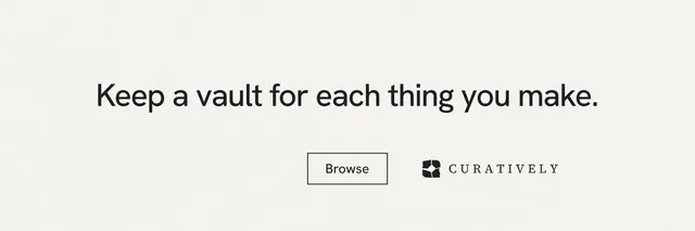 X header for Curatively: "Keep a vault for each thing you make." Editorial style, centred layout, light palette in white, grey.