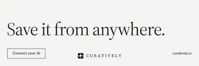 X header for Curatively: "Save it from anywhere." Editorial style, poster layout, light palette in white, grey.