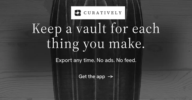 Social ad for Curatively: "Keep a vault for each thing you make." Minimal luxury style, centred layout, dark palette in grey, black.