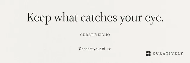 X header for Curatively: "Keep what catches your eye." Minimal luxury style, smallcaps layout, light palette in white.