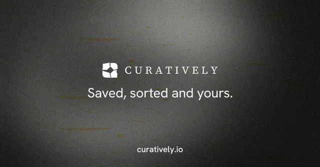 Social ad for Curatively: "Saved, sorted and yours." Swiss style, end card layout, dark palette in grey, black.