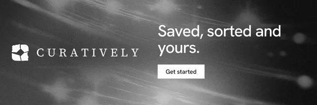 X header for Curatively: "Saved, sorted and yours." Swiss style, logo hero layout, dark palette in grey, black.
