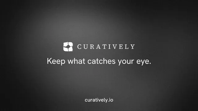 Landscape graphic for Curatively: "Keep what catches your eye." Minimal luxury style, end card layout, dark palette in black, grey.
