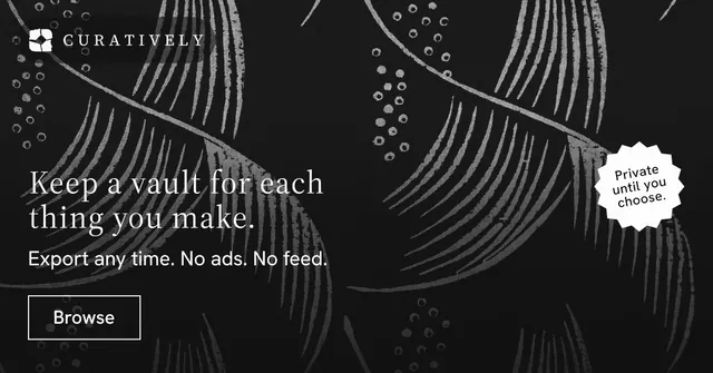 Social ad for Curatively: "Keep a vault for each thing you make." Editorial style, sticker layout, dark palette in black, grey.