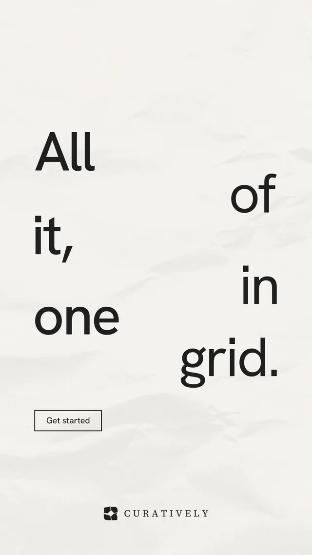 Instagram story for Curatively: "All of it, in one grid." Editorial style, stacked layout, light palette in white, grey.