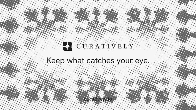Landscape graphic for Curatively: "Keep what catches your eye." Split block style, end card layout, light palette in white, grey.